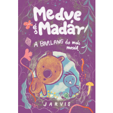 Pagony Kiadó Medve és Madár - A barlang és más mesék gyermek- és ifjúsági könyv
