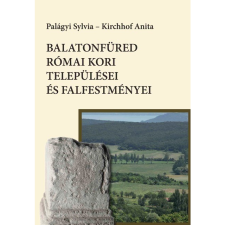 Palágyi Sylvia, Kirchhof Anita Balatonfüred római kori települései és falfestményei (BK24-197894) történelem