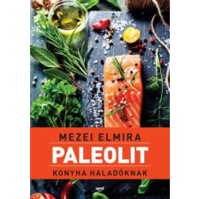 Paleolit konyha haladóknak -Mezei Elmira gasztronómia