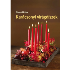 Pánczél Péter PÁNCZÉL PÉTER - KARÁCSONYI VIRÁGDÍSZEK ajándékkönyv
