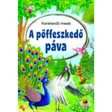 Pannon-Literatúra Kft. A pöffeszkedő páva - Kerekerdő meséi gyermek- és ifjúsági könyv