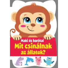 Pannon-Literatúra Kft. Maki és barátai - Mit csinálnak az állatok? gyermek- és ifjúsági könyv
