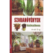 Pannon-Literatúra Kft. Szobanövények kislexikona A-tól Z-ig antikvárium - használt könyv