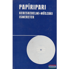Papíripari Vállalat Papíripari kereskedelmi-műszaki ismeretek műszaki könyv