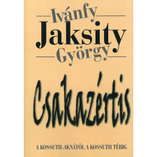 Papirusz Book Csakazértis - A Kossuth-aknától a Kossuth térig regény