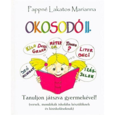 Pappné Lakatos Marianna PAPPNÉ LAKATOS MARIANNA - OKOSODÓ II. - TANULJON JÁTSZVA GYERMEKÉVEL! gyermek- és ifjúsági könyv