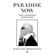 Paradise Now - Karl Lagerfeld csodálatos élete regény
