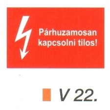 Párhuzamosan kapcsolni tilos! v 22 információs címke