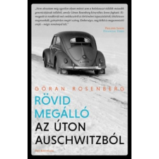 Park Kiadó Göran Rosenberg-Rövid megálló az úton Auschwitzból (új példány) irodalom