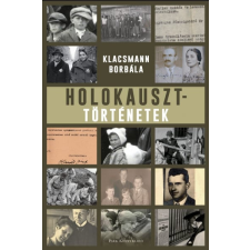 Park Könyvkiadó Kft Klacsmann Borbála - Holokauszttörténetek történelem