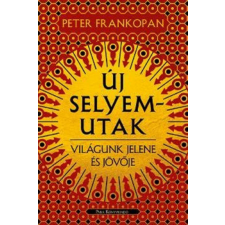 Park Könyvkiadó Kft Peter Frankopan - Új selyemutak történelem