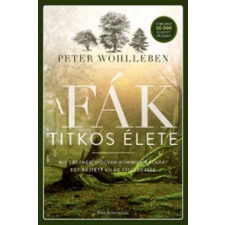Park Könyvkiadó Kft Peter Wohlleben: A fák titkos élete - Mit éreznek, hogyan kommunikálnak? Egy rejtett világ felfedezése egyéb könyv