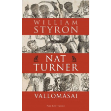 Park Könyvkiadó Kft William Styron - Nat Turner vallomásai regény