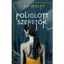 Park Könyvkiadó Poliglott szeretők - Lina Wolff irodalom