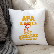 Párna apáknak - Apa a grill mestere lakástextília