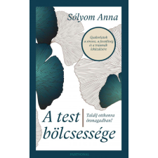 Partvonal Kiadó A test bölcsessége - Találj otthonra önmagadban! életmód, egészség