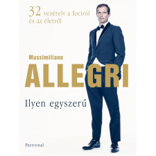 Partvonal Kiadó Ilyen egyszerű - 32 vezérelv a fociról és az életről életmód, egészség
