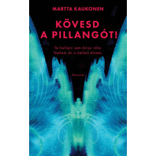 Partvonal Kiadó Martta Kaukonen - Kövesd a pillangót! - Te hallani sem bírsz róla. Nekem át is kellett élnem. regény