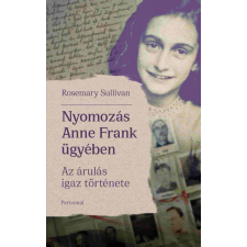 Partvonal Kiadó Rosemary Sullivan - Nyomozás Anne Frank ügyében történelem