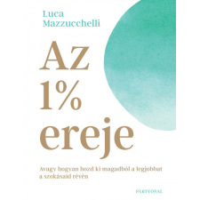 Partvonal Könyvkiadó Kft Az 1% ereje - Avagy hogyan hozd ki magadból a legjobbat a szokásaid révén-Luca Mazzucchelli életmód, egészség