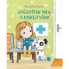Pásztohy Panka PÁSZTOHY PANKA - GYÓGYÍTSD MEG A KISKUTYÁM! - ÜKH 2017 gyermek- és ifjúsági könyv