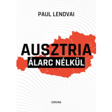 Paul Lendvai - Ausztria álarc nélkül egyéb könyv