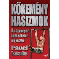  Pavel Tsatsouline: Kőkemény hasizmok életmód, egészség