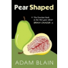  Pear Shaped: The Funniest Book So Far This Year about Brain Cancer – Adam Blain