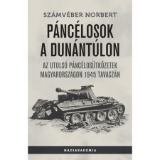 Peko Kiadó Páncélosok a Dunántúlon - Az utolsó páncélosütközetek Magyarországon 1945 tavaszán történelem