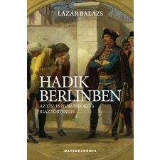 PeKo Publishing Kft. Hadik Berlinben - Az 1757-es huszárportya igaz története történelem