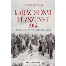 PeKo Publishing Kft. Karácsonyi tűzszünet, 1914 - Ahogy a részt vevő katonák látták történelem