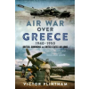 Pen &amp; Sword Books Ltd Air War Over Greece 1940–1950 – Victor Flintham (Kemény kötésű)