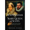Pen &amp; Sword Books Walsingham Vs Mary Queen of Scots | Trevor Fisher