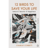 Penguin Books 12 Birds to Save Your Life | Charlie Corbett
