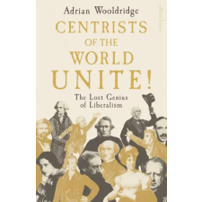 Penguin Books Centrists of the World Unite! | Adrian Wooldridge egyéb könyv