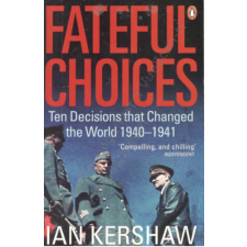 Penguin Books Fateful Choices-Ten Decisions That Changed The World 1940-41 - Ian Kershaw antikvárium - használt könyv