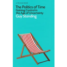 Penguin Books Politics of Time – Guy Standing idegen nyelvű könyv