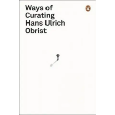 Penguin Books Ways of Curating | Hans-Ulrich Obrist egyéb könyv