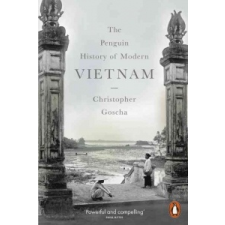  Penguin History of Modern Vietnam – CHRISTOPHER  GOSCHA idegen nyelvű könyv