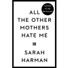 Penguin LLC  US All The Other Mothers Hate Me