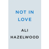 Penguin LLC  US Not in Love | Ali Hazelwood