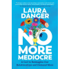 Penguin Publishing Group No More Mediocre | DANGER LAURA