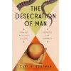 Penguin Publishing Group The Desecration of Man | TRUEMAN CARL