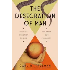 Penguin Publishing Group The Desecration of Man | TRUEMAN CARL egyéb könyv