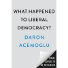 Penguin Publishing Group What Happened to Liberal Democracy? | ACEMOGLU DARON