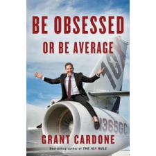 Penguin Putnam Inc Be Obsessed Or Be Average | Grant Cardone egyéb könyv