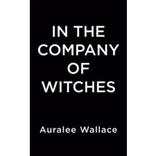 Penguin Putnam Inc In The Company Of Witches | Auralee Wallace egyéb könyv