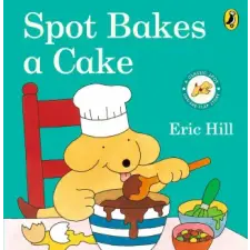 Penguin Random House Children's UK Spot Bakes A Cake | Eric Hill egyéb könyv