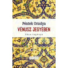 Péntek Orsolya Vénusz jegyében - pécs regénye - péntek orsolya regény