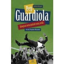  Pep Guardiola – Guillem Balague antikvárium - használt könyv